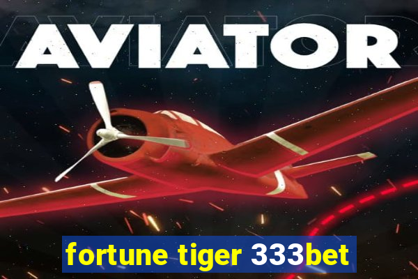 fortune tiger 333bet